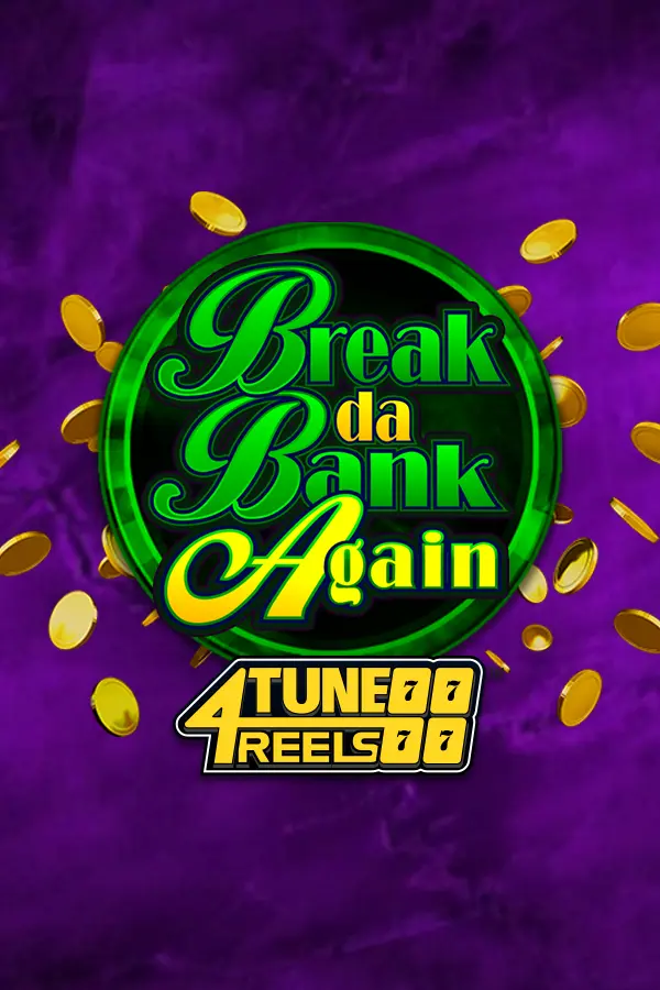 Break Da Bank Again 4Tune Reels